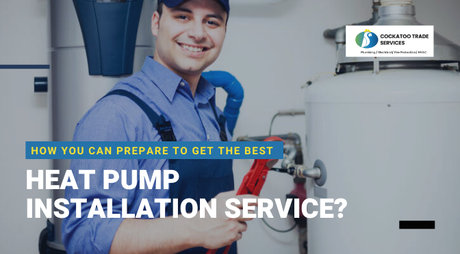 How You Can Prepare To Get The Best Heat Pump Installation Service?