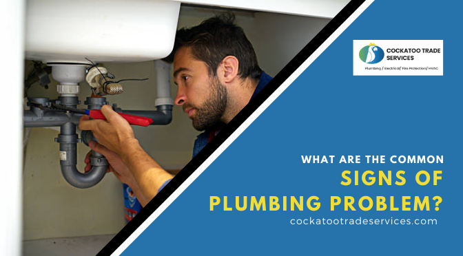What Are The Common Signs Of Plumbing Problem?